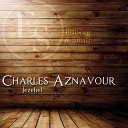 Charles Aznavour - Je T Aime Comme Ca Original Mix