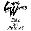 Deejay Chris White - Like an Animal Extended Edit