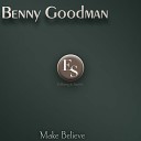 Benny Goodman - Ain T Cha Glad Original Mix