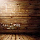 Sam Cooke - I Don T Want to Cry Original Mix