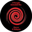 E p o s feat Valkyrie feat Valkyrie - I Thought Extended Mix