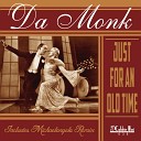 Da Monk - Just For An Old Time Original Mix