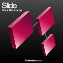 Slide - Rock The House Original Mix