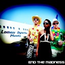 Lomezz Digital Kay feat Musaby - End The Madness Radio Edit
