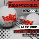 Alex Kidd - Just Get To It Original Mix