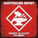 Goitzsche Front - Deines Gl ckes Schmied