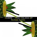 Ambre - Pina Colada Original Mix