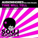 Audiowhores feat Zeke Manyika - Time Will Tell Ondagroove Remix