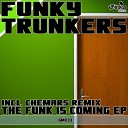 Funky Trunkers - The Funk Is Coming Original Mix