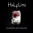Halflime - Flowers and Wishes