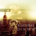 Risehitsiblaze - City In The Sky 2 by Risehitsiblaze