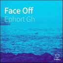 Ephort Gh - Face Off