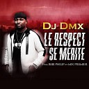 DJ Dmx feat Bebi Philip Mix Premier - Le respect se m rite