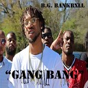 B G BankRxll - Gang Bang