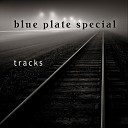 Blue Plate Special - No Place To Go