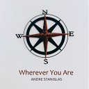 Andre Stanislas - Wherever You Are