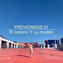 El Rockero Y La Modelo - Proverbios 31