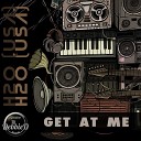 H2O USA - Get At Me Original Mix