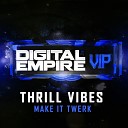 Thrill Vibes - Make It Twerk Original Mix
