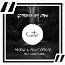 Prinsh Eddie Ferrer feat Tareq Lopez - Goodbye My Love AudioZona