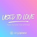 Sing2Piano - Used To Love Shortened Originally Performed by Martin Garrix Dean Lewis Piano Karaoke…