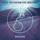 Janosh feat Angelo Pace - Sign Your Name Feat Angelo Pace