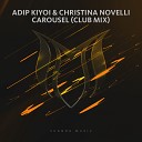Adip Kiyoi Christina Novelli - Carousel Club Mix