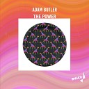 Adam Butler - The Power Original Mix