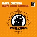 Karl Sierra - Own Your Groove Original Mix