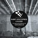 Rabbit Hole Express - Collider Original Mix
