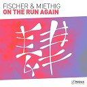 Fischer Miethig - On The Run Again Original Mix