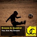 Breeze Quadrat - You Are My Dream Original Mix