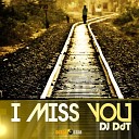 DJ DDT - I Miss You Original Mix