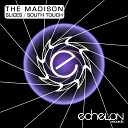 The Madison Monostoria - South Touch Original Mix