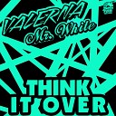 Valerna DJ Mr White - Think It Over Original Mix