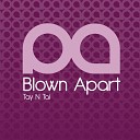 Tay n Tai - Blown Apart Original Mix