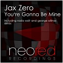 Jax Zero - You re Gonna Be Mine Radio Mix