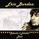 Eric Burdon - We gotta get out of this place