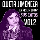 Queta Jim nez La Prieta Linda - Me hiciste da o