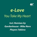 e Love - You Take My Heart Players Tekkno Remix