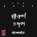 The Bros - All I Need Is You Emmaculate Remix