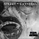 Street - Cannibal Original Mix
