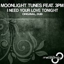 Moonlight Tunes feat 3PM - I Need Your Love Tonight Dub Mix