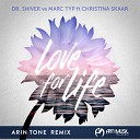 Dr Shiver Marc Typ feat Christina Skaar - Love For Life Radio Edit