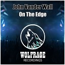 John Vander Wall - On The Edge Original Mix