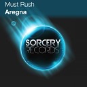 Must Rush - Aregna Original Mix