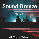 Sound Breeze feat C J - All That It Takes Radio Version
