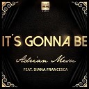 Adrian Mesu Feat Diana Francesco - It s Gonna Be Radio Edit