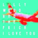 Lilly Wood The Prick - I Love You