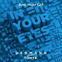 Danmann feat Tony B - In Your Eyes Deep House Edit
